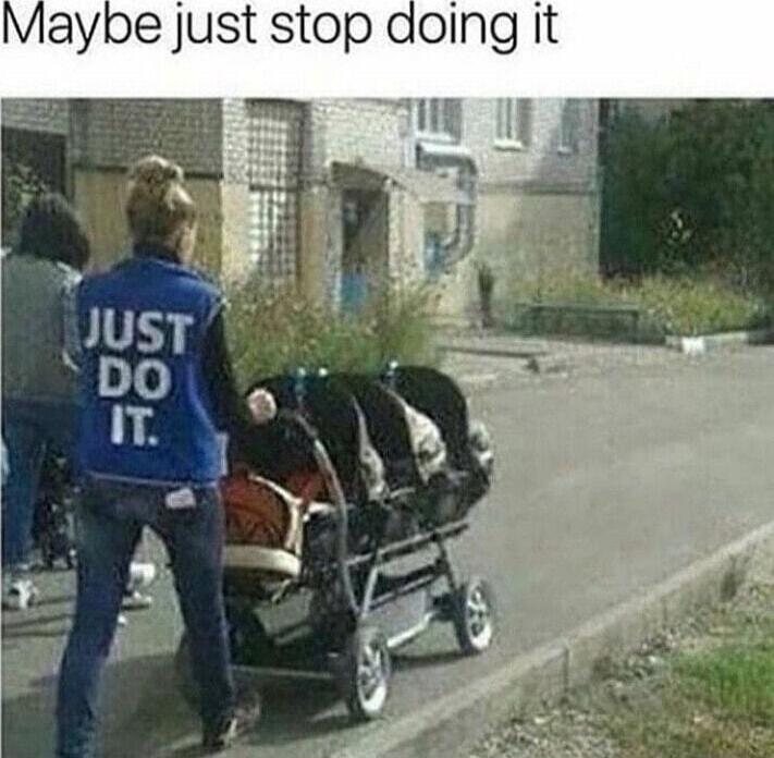 Maybe just stop doing it
JUST DO IT.