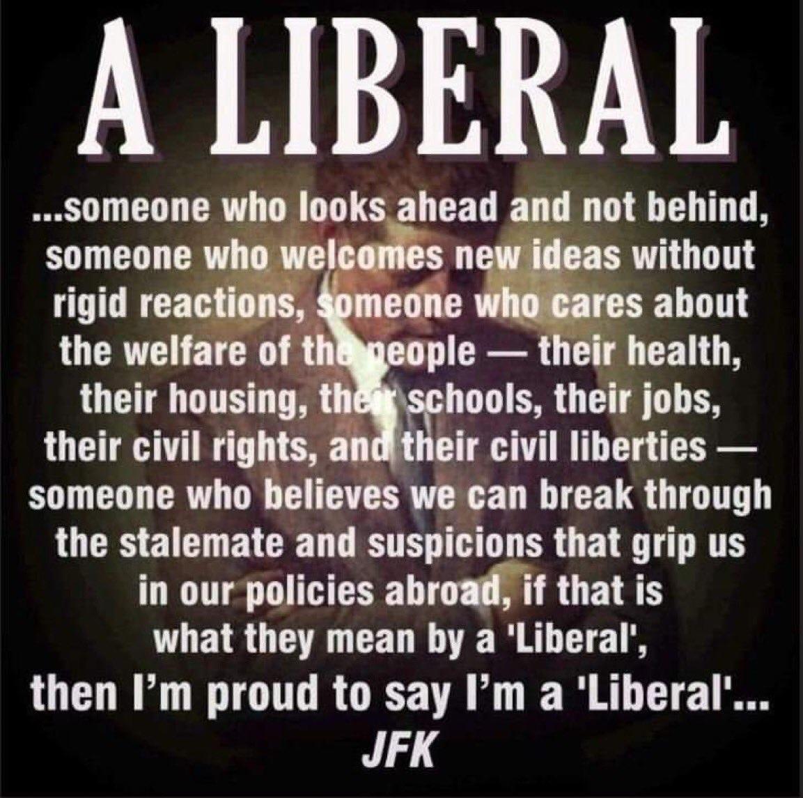 A LIBERAL someone who looks ahead and not behind someone who welcames new ideas without rigid reactions omedne who cares about the welfare of ople their health their housing hools their jobs their civil rights anditheir civil liberties someone who believes we can break through the stalemate and suspicions that grip us in our policies abroad if that is what they mean by a Liberal then m proud to sa