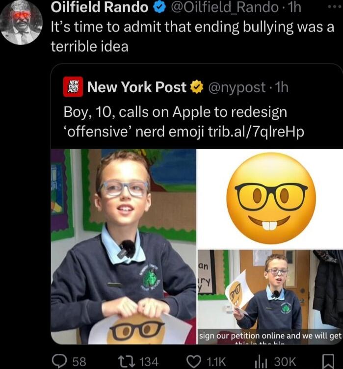 Oilfield Rando Oilfield Rando Its time to admit that ending bullying was a terrible idea New York Post nypost 1h Boy 10 calls on Apple to redesign offensive nerd emoji tribal7qlreHp