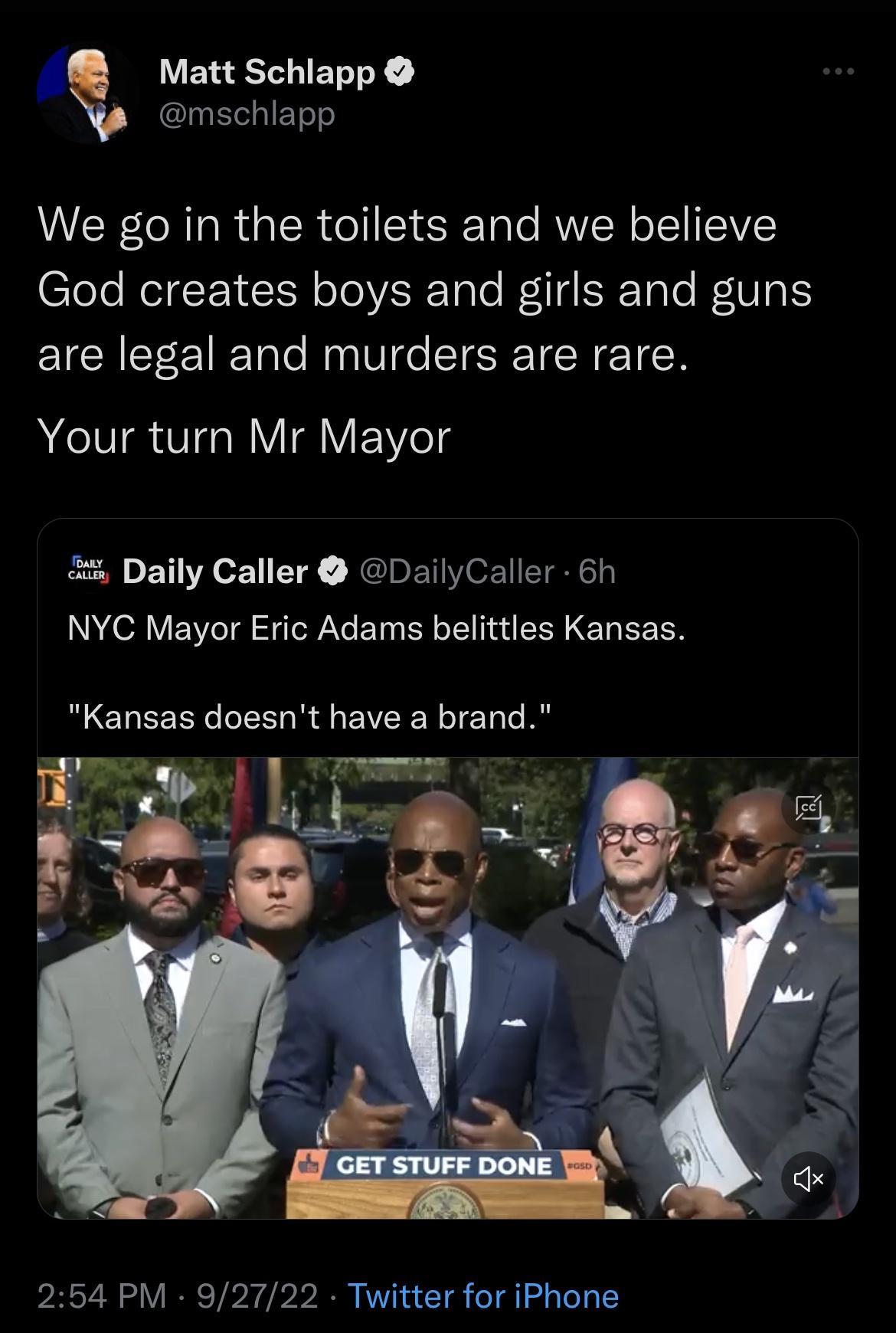 Matt Schlapp mschlapp We go in the toilets and we believe God creates boys and girls and guns are legal and murders are rare Your turn Mr Mayor Daily Caller DailyCaller 6h NYC Mayor Eric Adams belittles Kansas RUCLEERG IR R EIVCE NI A 254 PM 92722 Twitter for iPhone