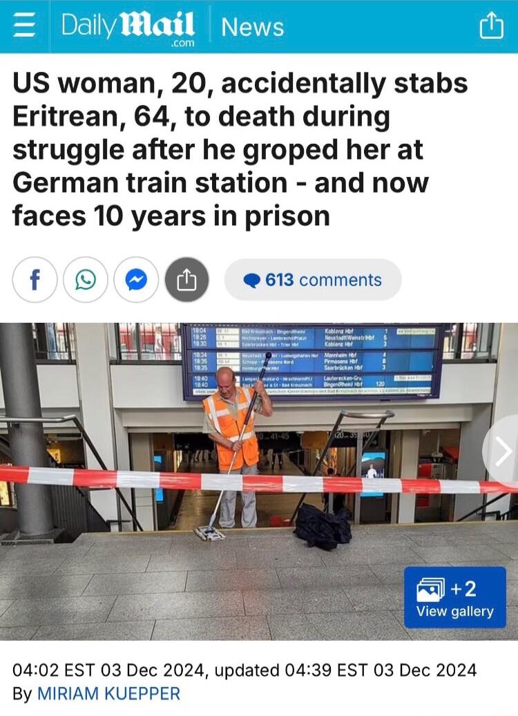 US woman 20 accidentally stabs Eritrean 64 to death during struggle after he groped her at German train station and now faces 10 years in prison 0402 EST 03 Dec 2024 updated 0439 EST 03 Dec 2024 By MIRIAM KUEPPER