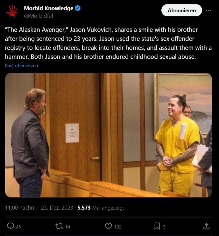 rseapy aMorbidful The Alaskan Avenger Jason Vukovich shares a smile with his brother after being sentenced to 23 years Jason used the states sex offender registry t0 locate offenders break into their homes and assault them with a hammer Both Jason and his brother endured childhood sexual abuse Ap 1100 nachm Qs O Q a