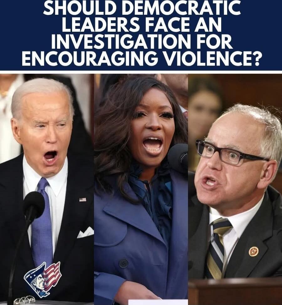 SHOULD DEMOCRATIC LEADERS FACE AN INVESTIGATION FOR ENCOURAGING VIOLENCE?