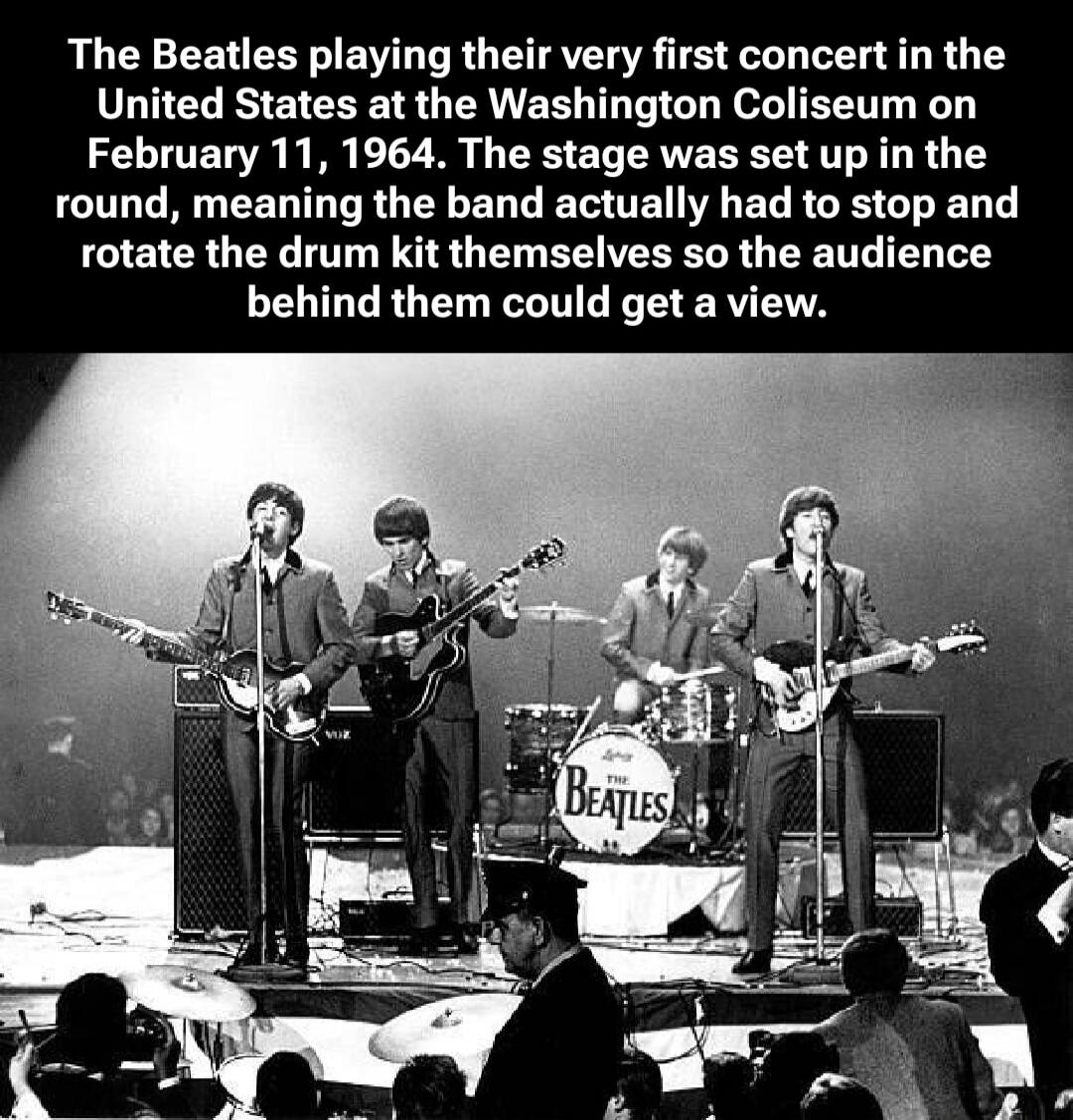 The Beatles playing their very first concert in the United States at the Washington Coliseum on February 11, 1964. The stage was set up in the round, meaning the band actually had to stop and rotate the drum kit themselves so the audience behind them could get a view.