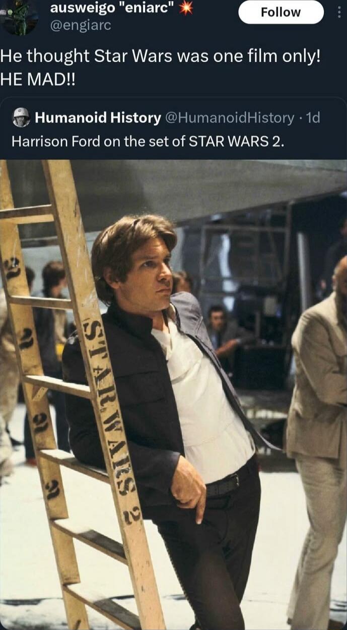 He thought Star Wars was one film only! HE MAD!! Harrison Ford on the set of STAR WARS 2.