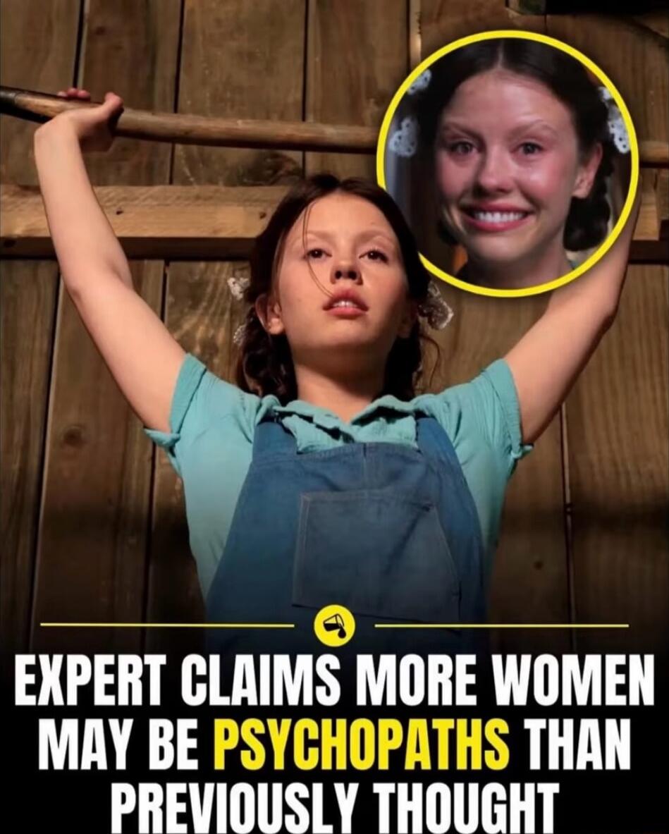 EXPERT CLAIMS MORE WOMEN MAY BE PSYCHOPATHS THAN PREVIOUSLY THOUGHT