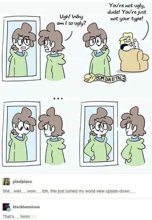 Youre ot ugly dude Youre just Bl siations SPit_walt_ wow__tbh this just turned my workd view upside down