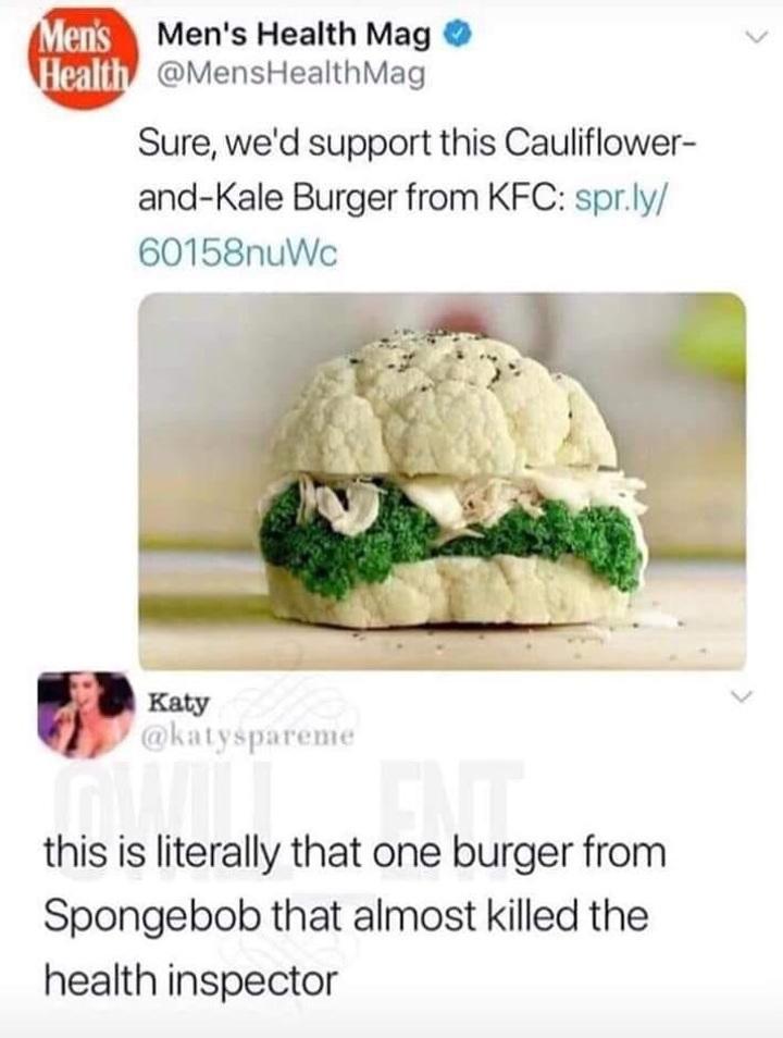 Mens Health Mag 1 MensHealthMag Sure wed support this Cauliflower and Kale Burger from KFC sprly 60158nuWe this is literally that one burger from Spongebob that almost killed the health inspector