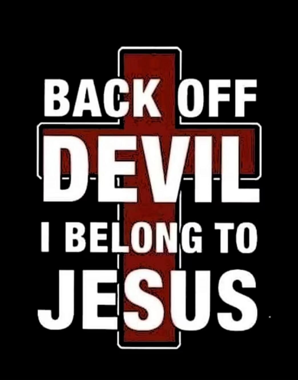 BACK OFF DEVIL I BELONG TO JESUS