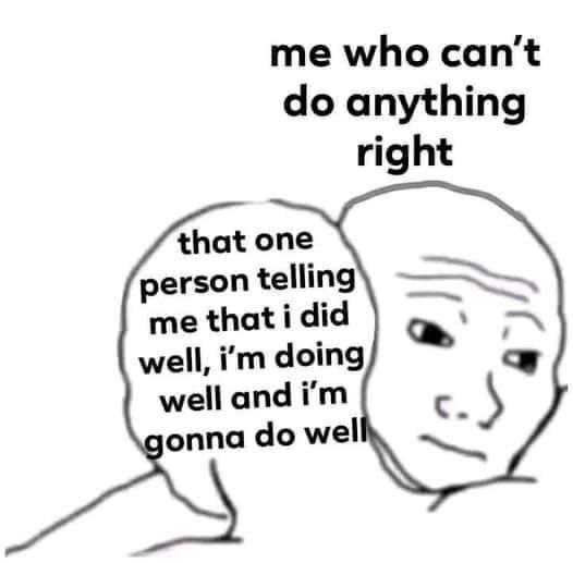 me who cant do anything right me that i did well im doing well and im onna do wel