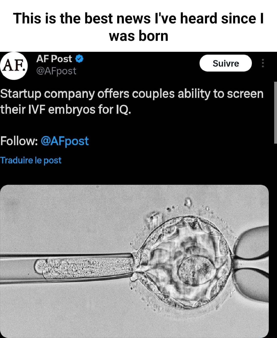 This is the best news Ive heard since was born Suivre Startup company offers couples ability to screen heir IVF embryos for IQ Follow AFpost raduire le post