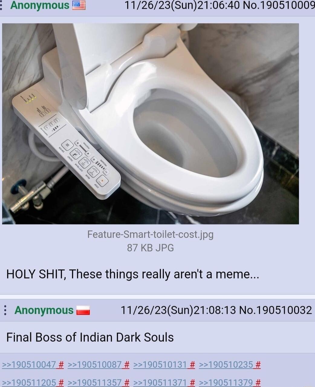 Feature Smart toilet cost jpg 87 KB JPG HOLY SHIT These things really arent a meme i Anonymous 112623Sun210813 No190510032 Final Boss of Indian Dark Souls 190510047 190510087 190510131 190510235 90511 251 190511371 190511370