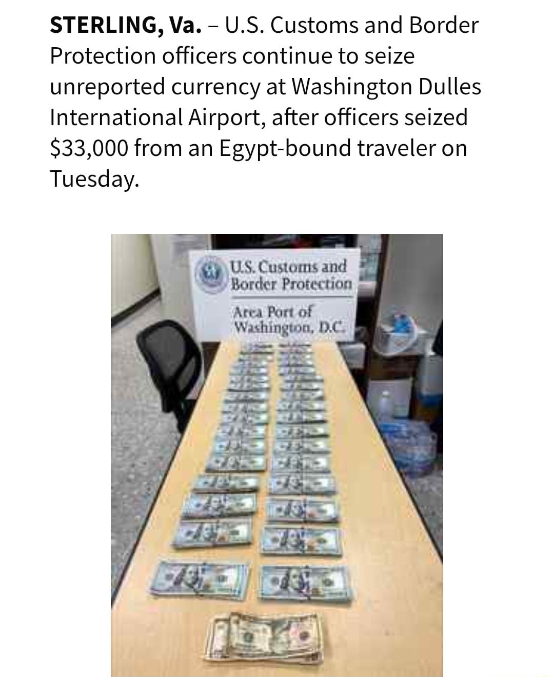 STERLING Va US Customs and Border Protection officers continue to seize unreported currency at Washington Dulles International Airport after officers seized 33000 from an Egypt bound traveler on Tuesday