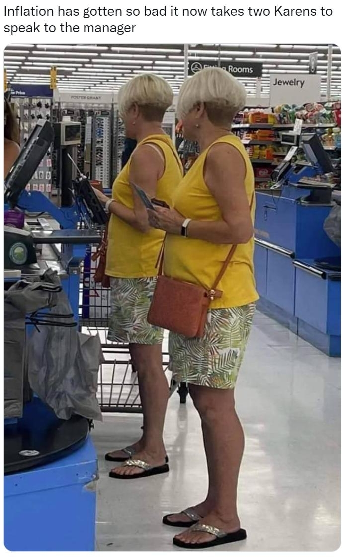 e phony curtis Inflation has gotten so bad it now takes two Karens to speak to the manager