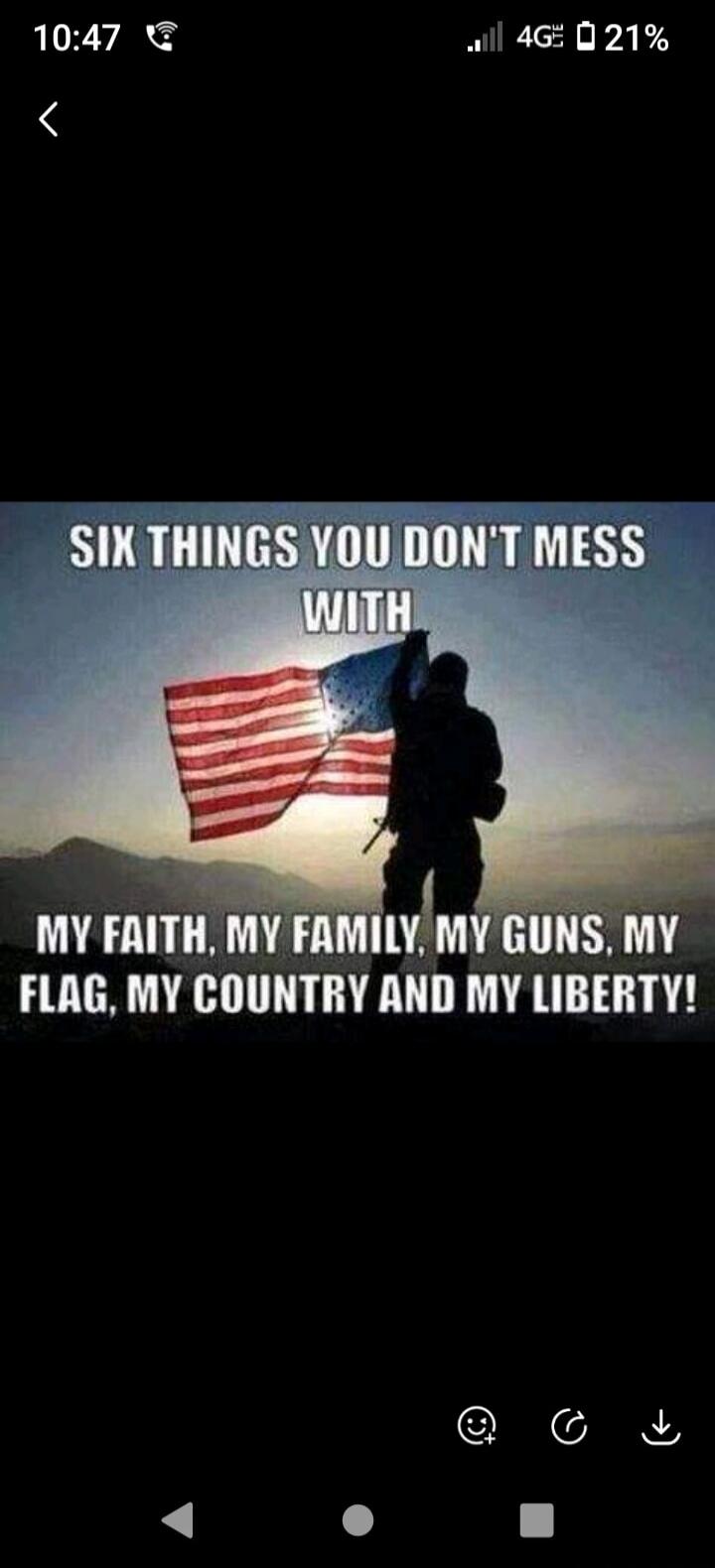 SIX THINGS YOU DON'T MESS WITH MY FAITH, MY FAMILY, MY GUNS, MY FLAG, MY COUNTRY AND MY LIBERTY!