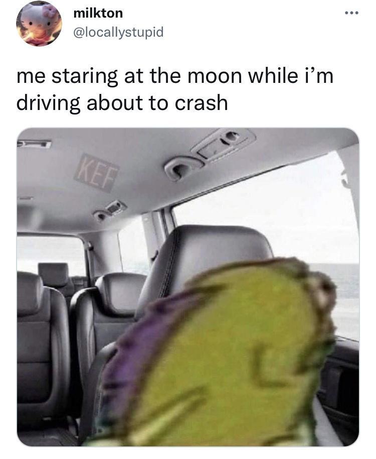 _ milkton locallystupid me staring at the moon while im driving about to crash