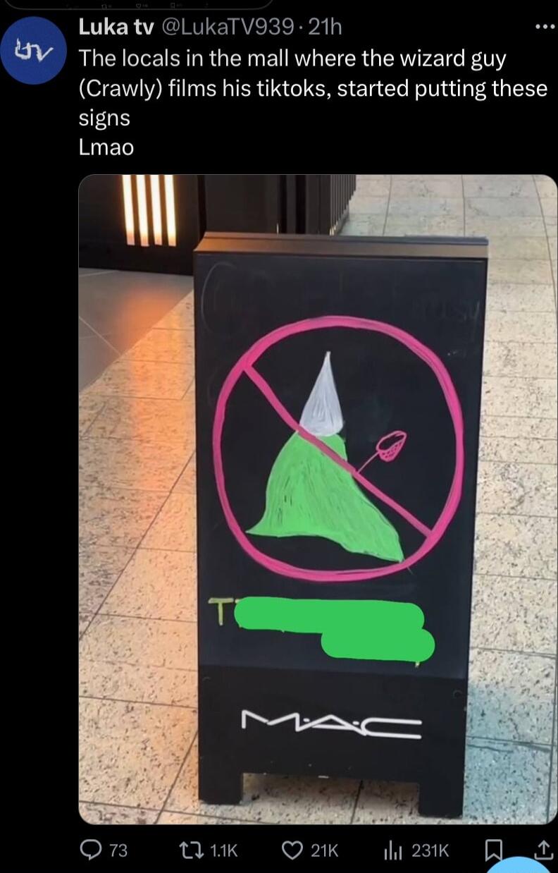 Luka tv LukaTV939 21h The locals in the mall where the wizard guy Crawly films his tiktoks started putting these signs Lmao