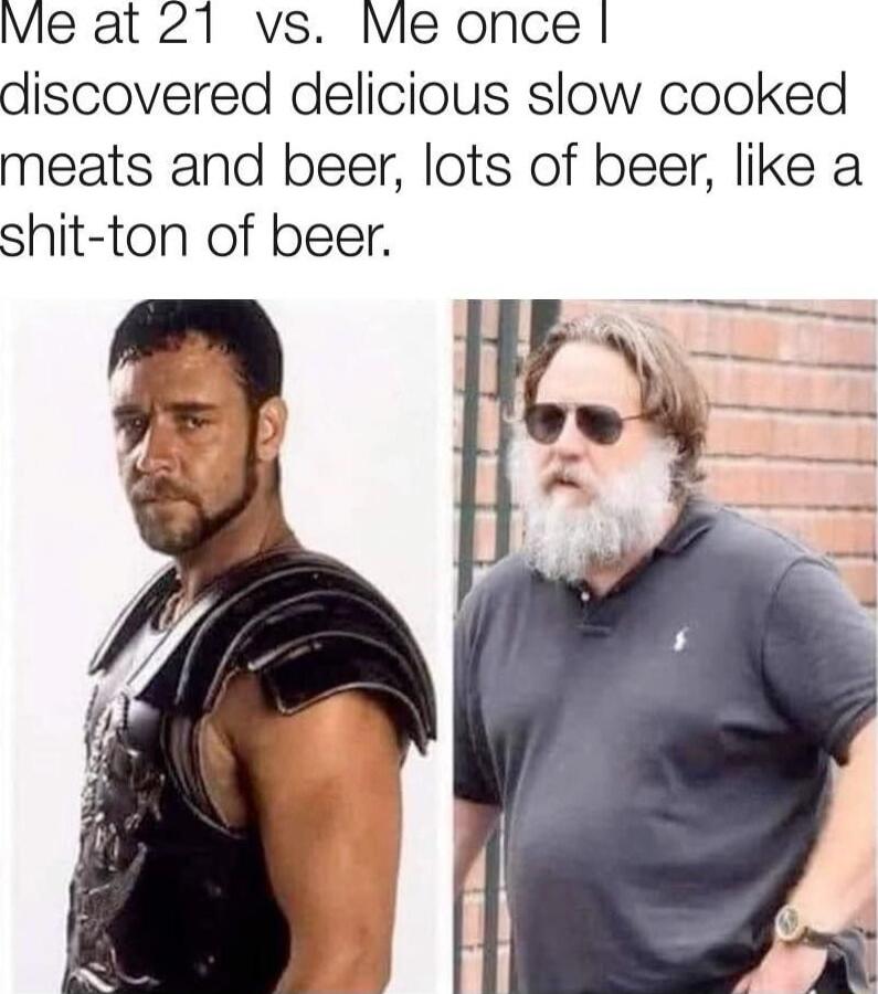 Vie at 21 vs Me once discovered delicious slow cooked meats and beer lots of beer like a shit ton of beer