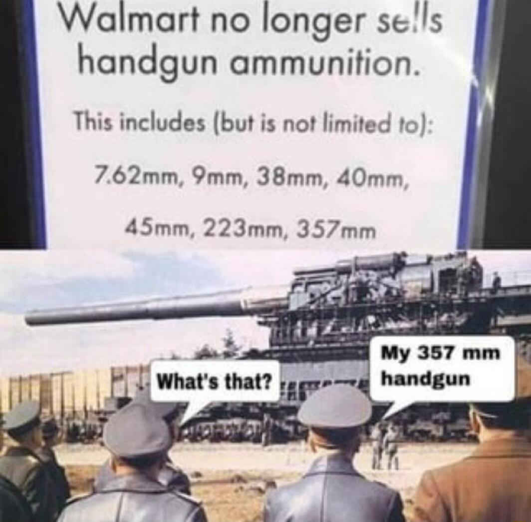 Walmart no longer sels handgun ammunition This includes but is not limited to 762mm 9mm 38mm 40mm 45mm 223mm 357mm
