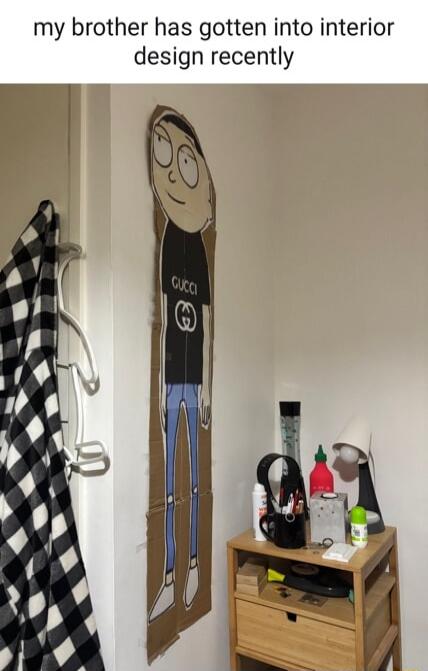 my brother has gotten into interior design recently
