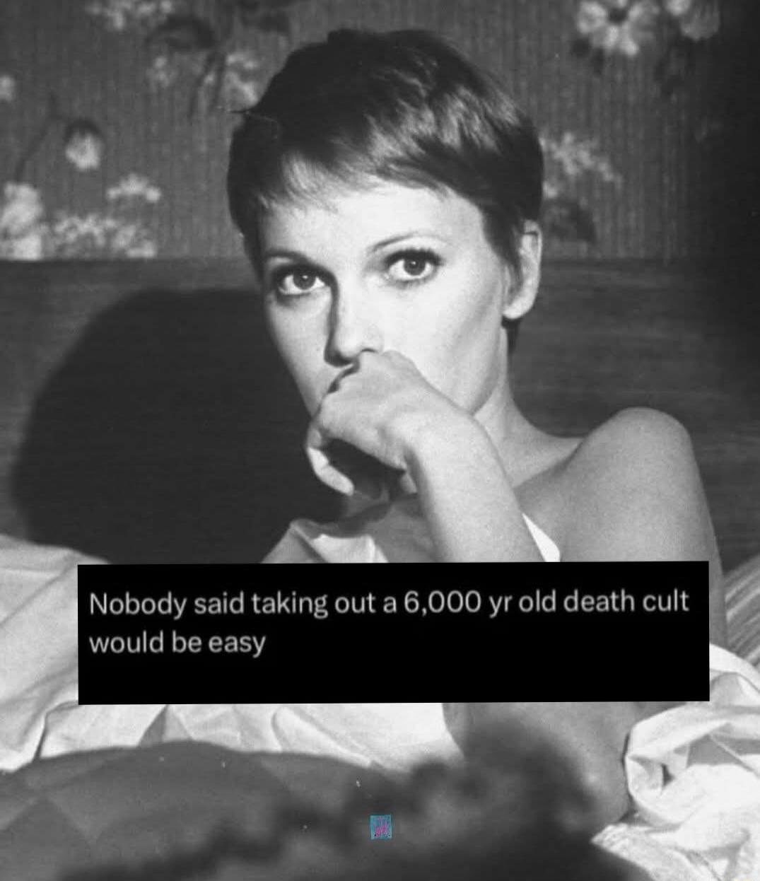 Nobody said taking out a 6,000 yr old death cult would be easy