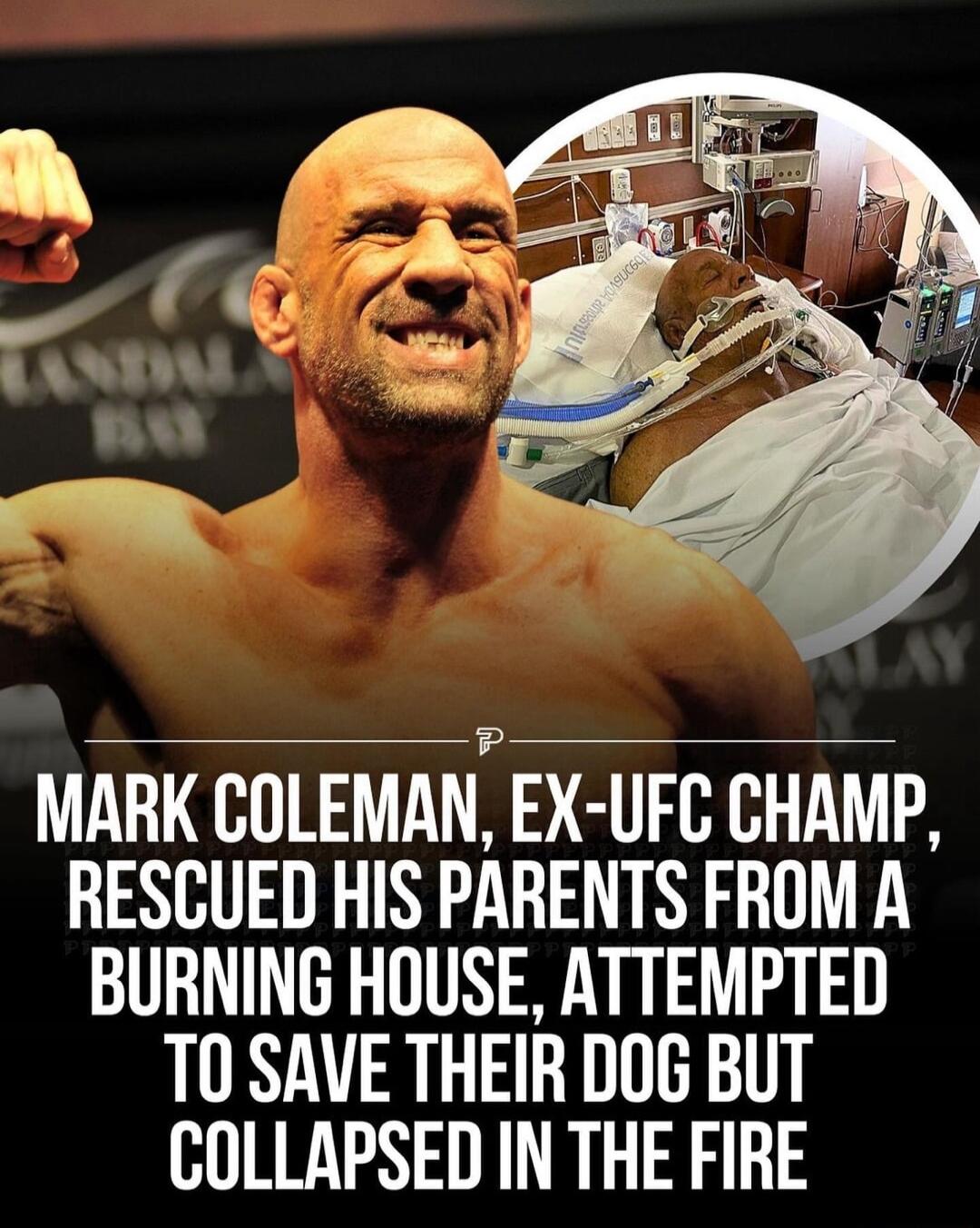 MARK COLEMAN EX UFC CHAMP RESCUED HIS PARENTS FROM A BURNING HOUSE ATTEMPTED T0 SAVE THEIR DOG BUT COLLAPSED IN THE FIRE