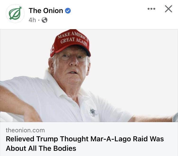 The Onion theonioncom Relieved Trump Thought Mar A Lago Raid Was About All The Bodies