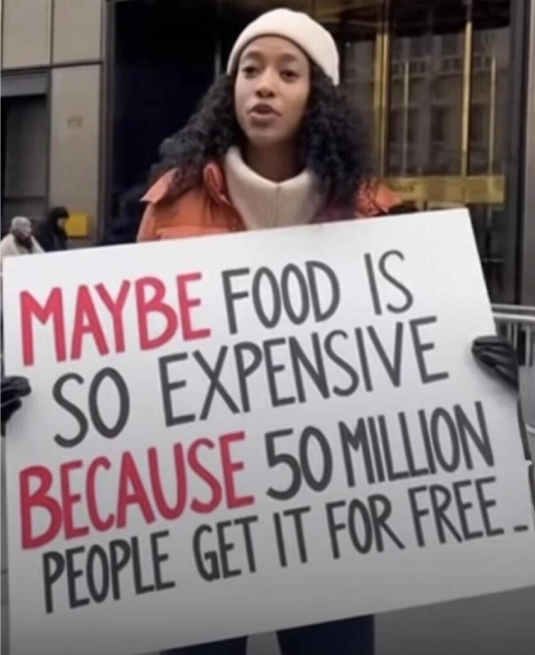 MAYBE FOOD IS SO EXPENSIVE BECAUSE 50 MILLION PEOPLE GET IT FOR FREE.