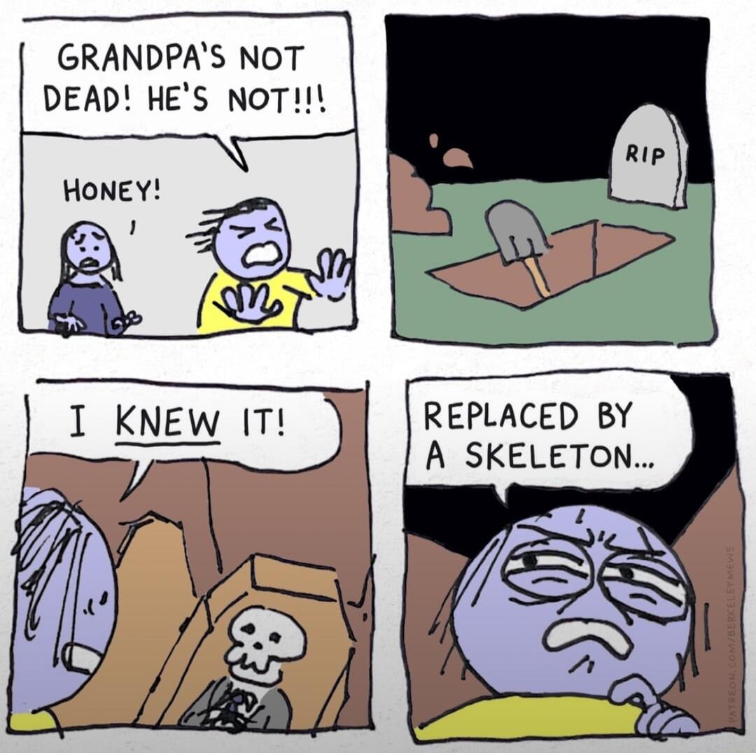 GRANDPAS NOT DEAD HES NOT