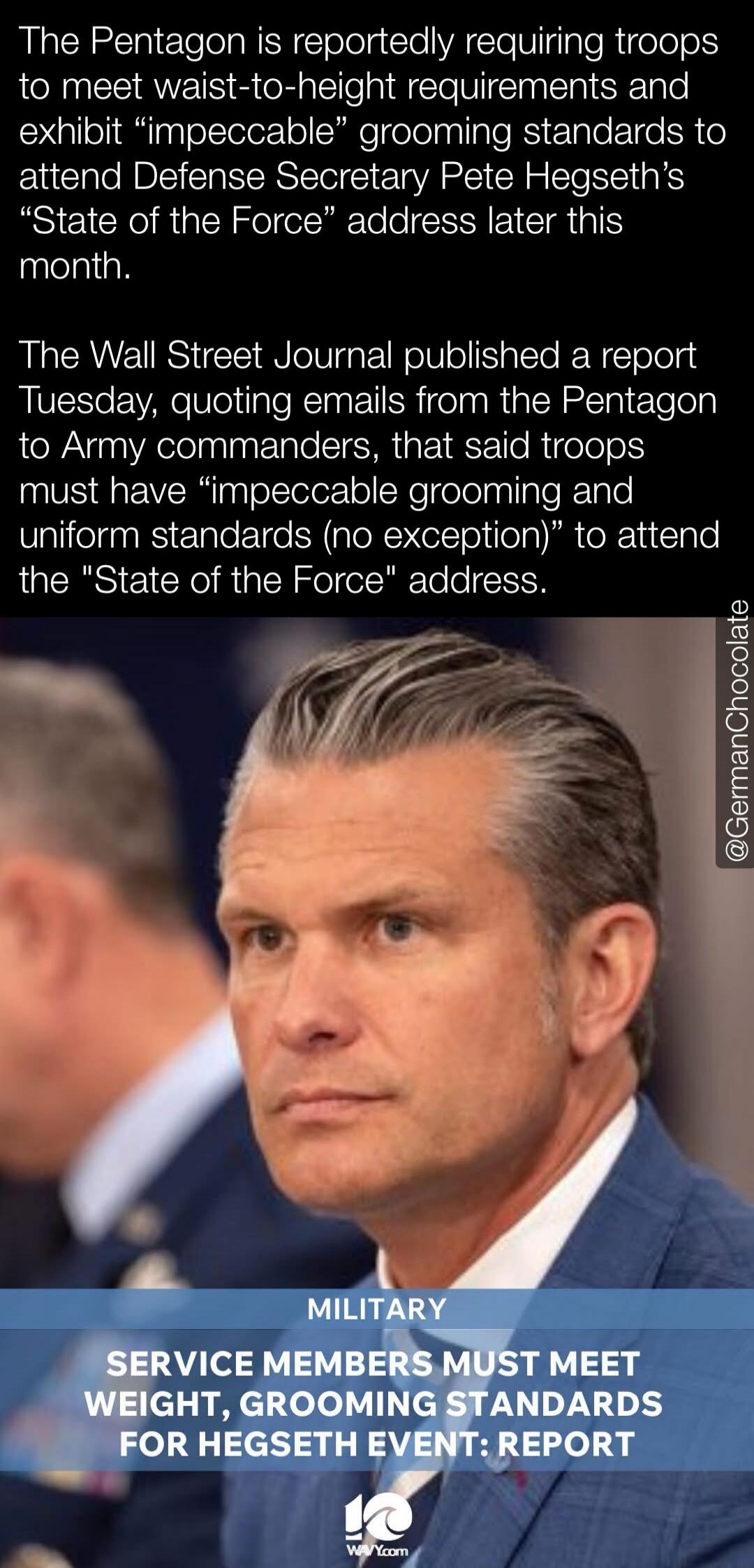 The Pentagon is reportedly requiring troops to meet waist-to-height requirements and exhibit “impeccable” grooming standards to attend Defense Secretary Pete Hegseth’s “State of the Force” address later this month. The Wall Street Journal published a report Tuesday, quoting emails from the Pentagon to Army commanders, that said troops must have “im