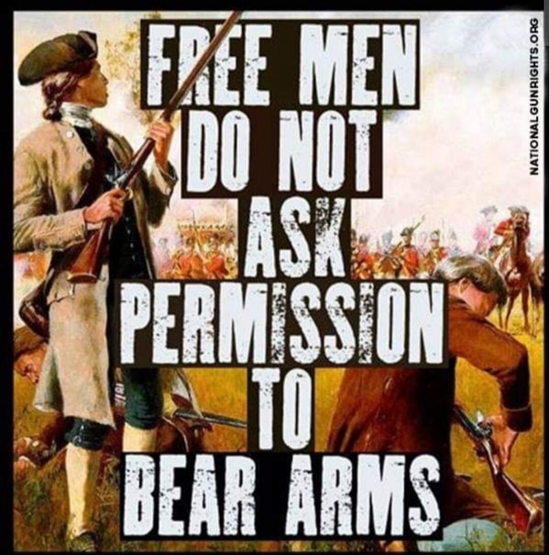 FREE MEN DO NOT ASK PERMISSION TO BEAR ARMS
