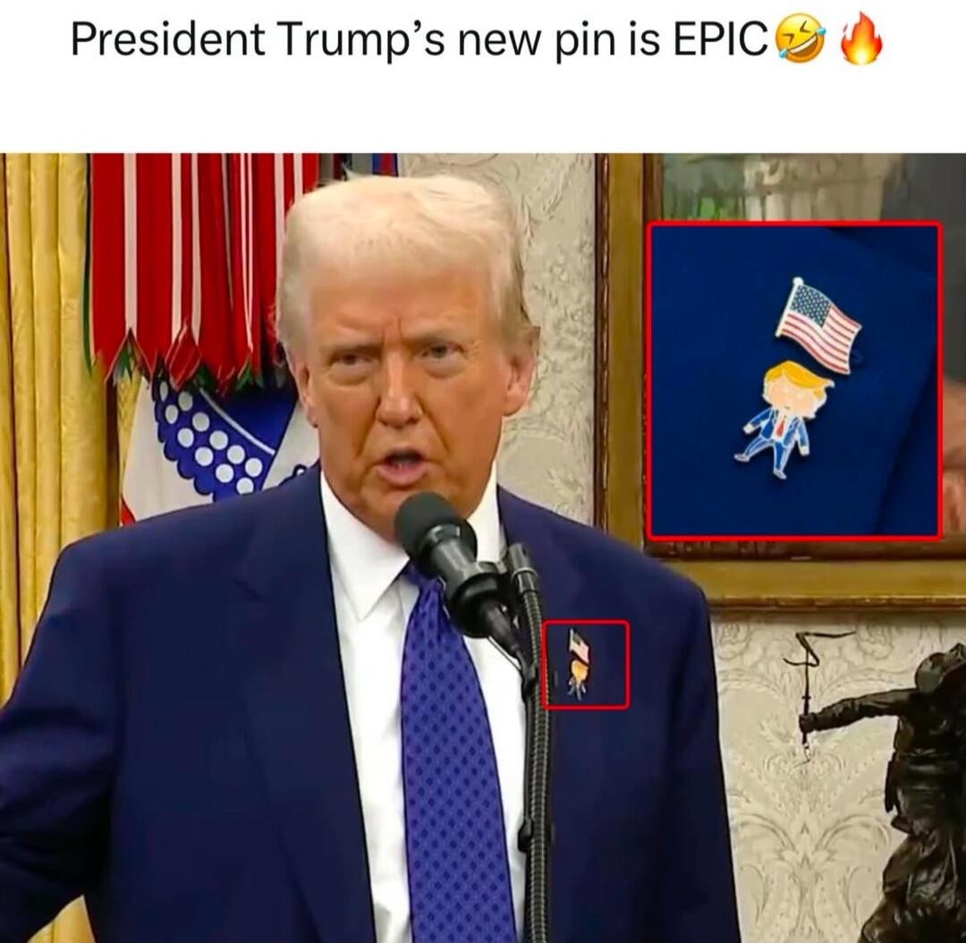 President Trumps new pin is EPIC