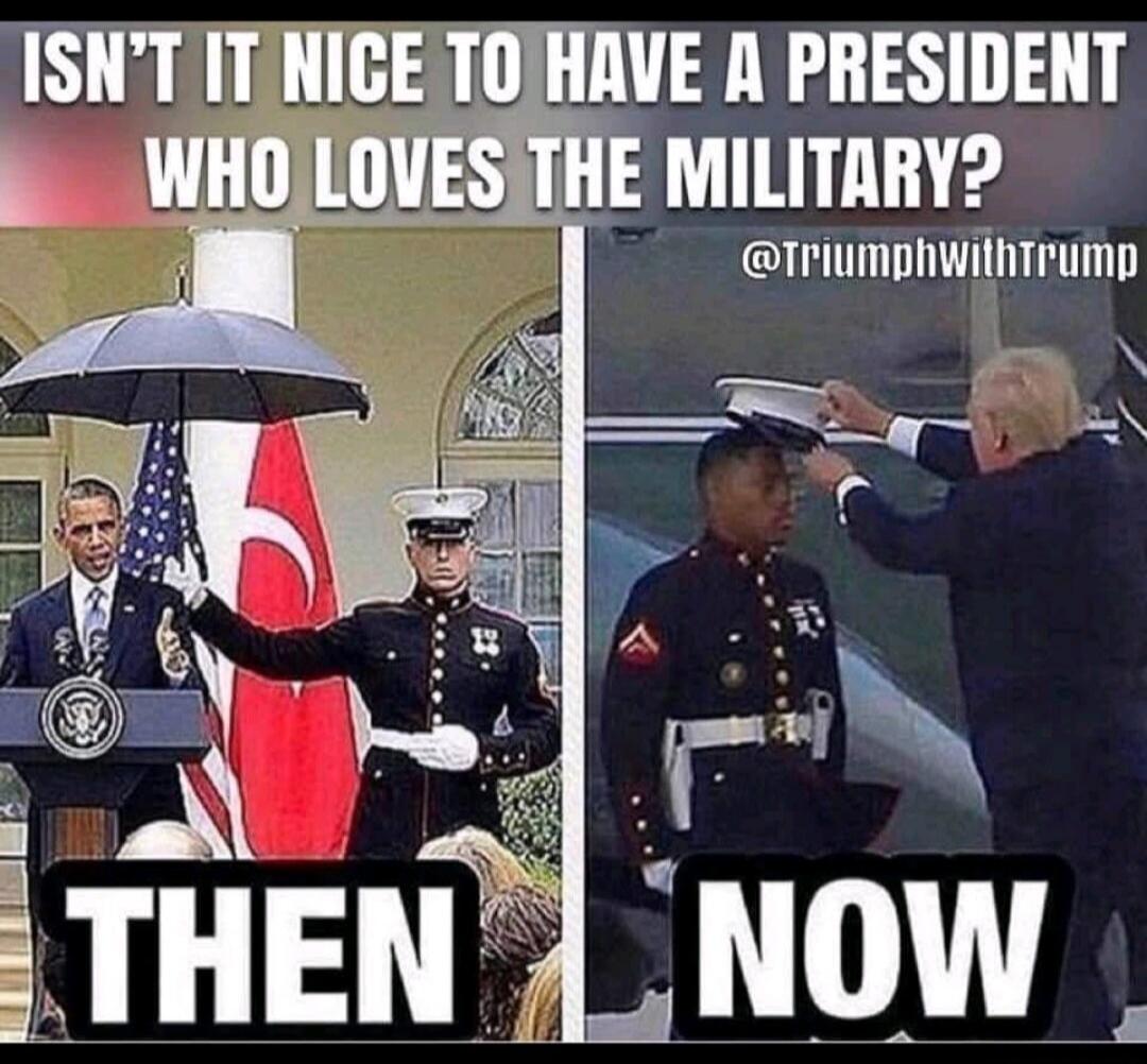 ISN'T IT NICE TO HAVE A PRESIDENT WHO LOVES THE MILITARY? THEN: Barack Obama stands at a podium while a Marine holds an umbrella over him. NOW: Donald Trump places a hat on a Marine's head.