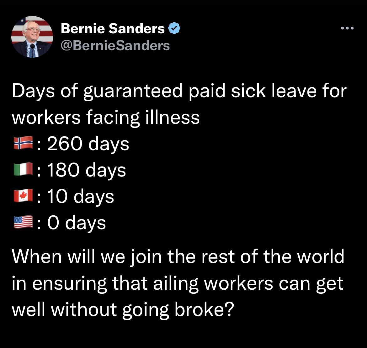 Bernie Sanders BernieSanders Days of guaranteed paid sick leave for WO CIER ET AT EES 260 days w 180 days 10 days 0 days When will we join the rest of the world in ensuring that ailing workers can get well without going broke