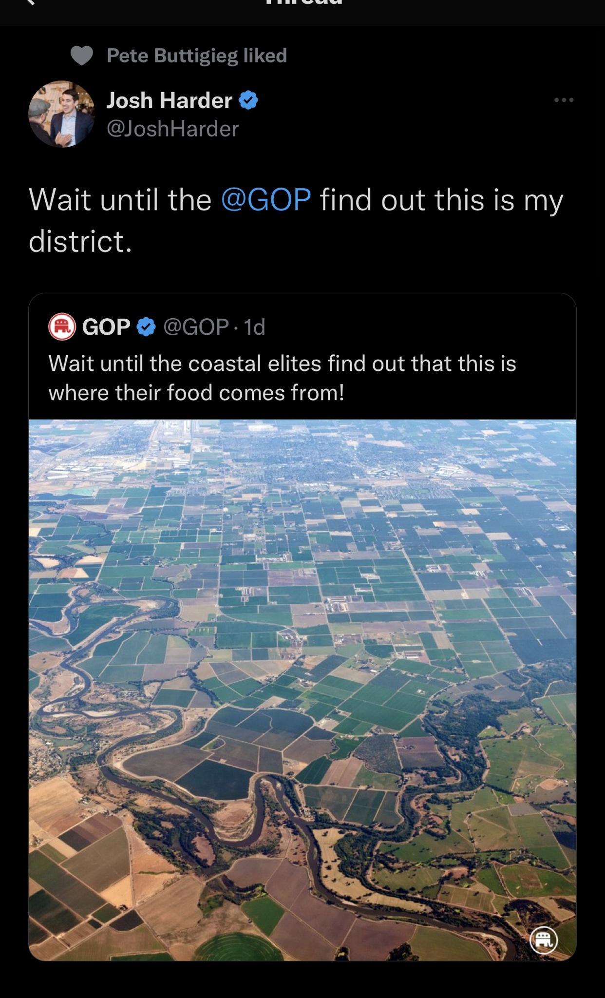 Pete Buttigieg liked A Josh Harder JoshHarder Wait until the GOP find out this is my district JelolT Nelclel BRT Wait until the coastal elites find out that this is where their food comes from
