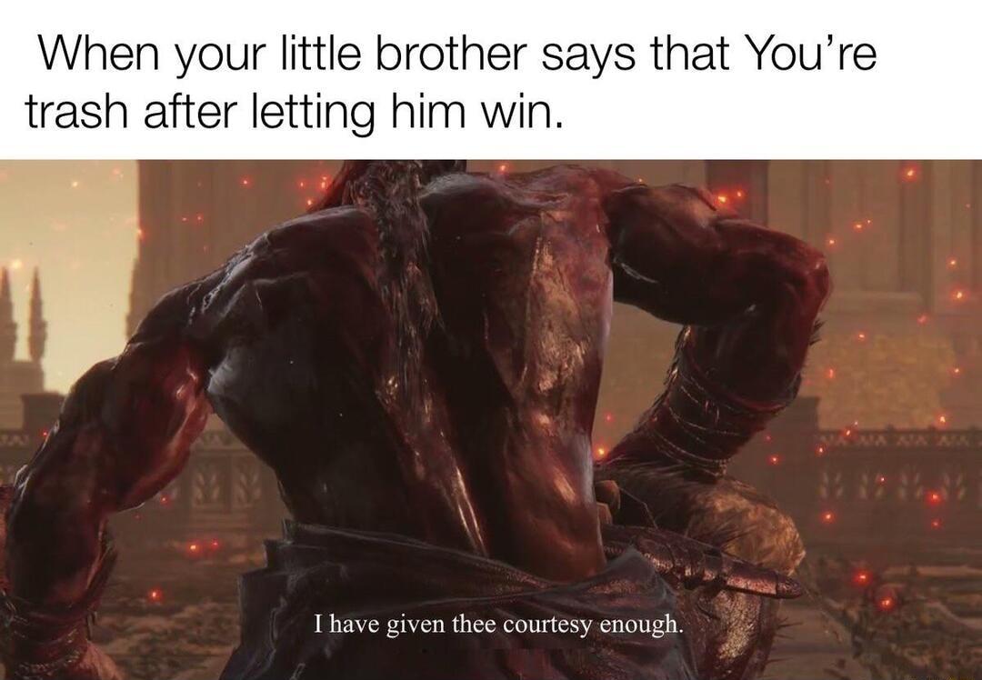 trash after letting him wi Ihave given thee courtesy enoug