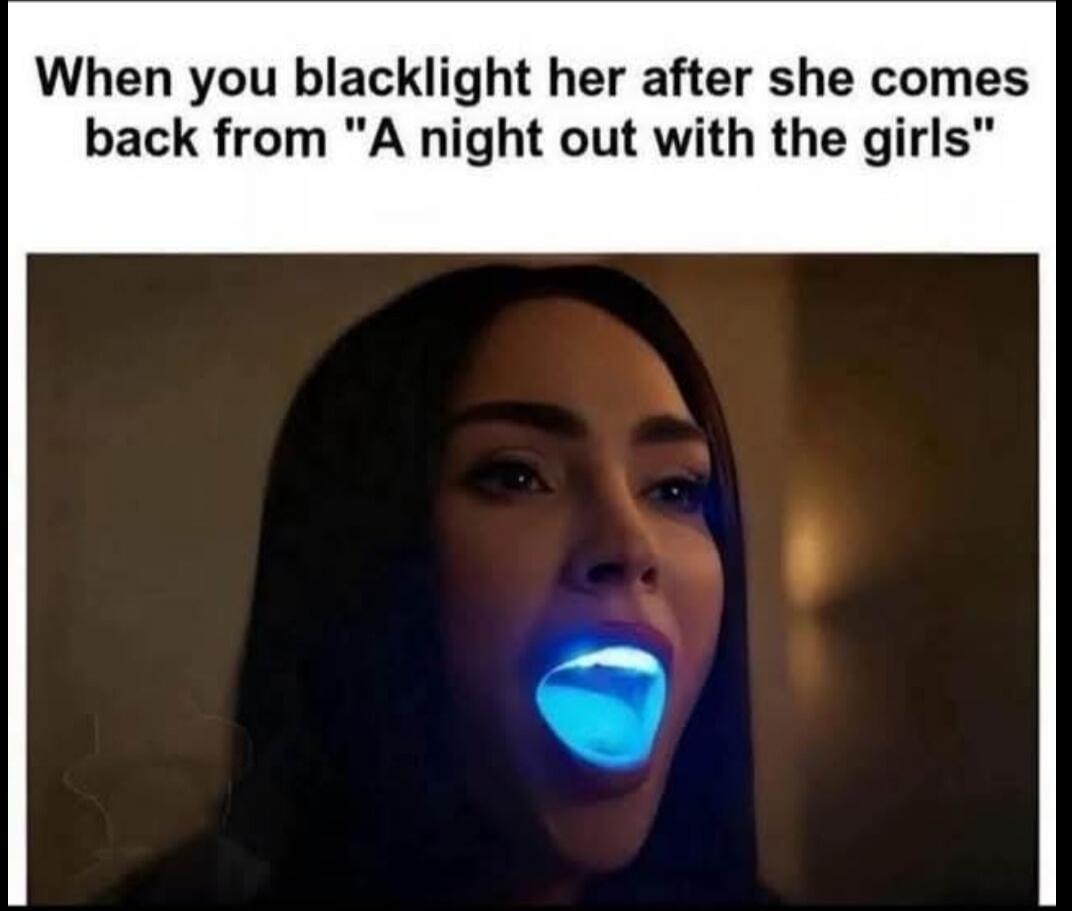 When you blacklight her after she comes back from 