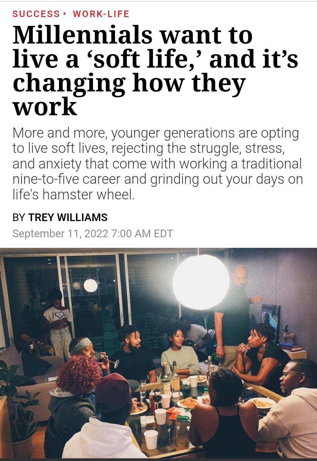 LTE 4 55 FORTUNE SEARCH 7 Goldman Sachs is cutting free coffee as corporate America reels in pandemic perks with workers returning to the office Mlllenmals want to live a soft life and its changing how they work More and more younger generations are opting to live soft lives rejecting the struggle stress and anxiety that come with working a traditional nine to five career and grinding out your day