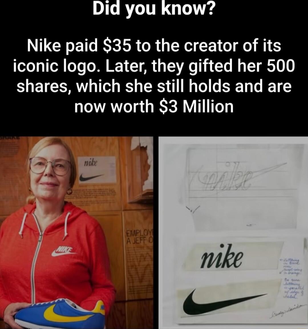 RTLITR Gl Nike paid 35 to the creator of its iconic logo Later they gifted her 500 shares which she still holds and are now worth 3 Million