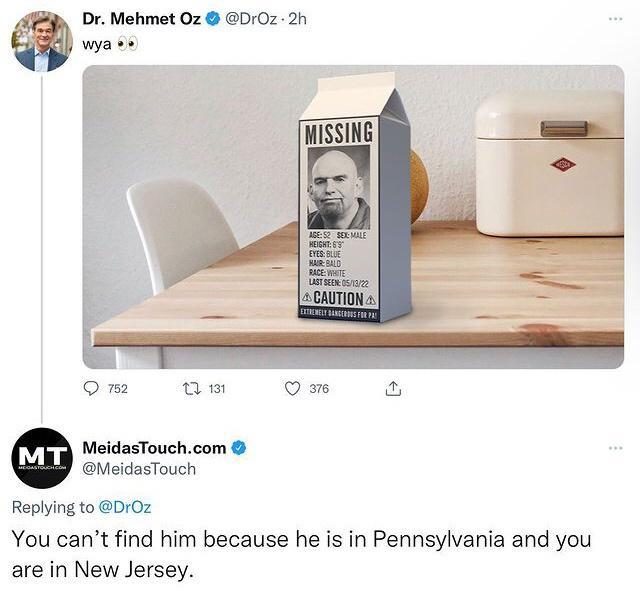 Dr Mehmet Oz D10z 2 wyave om um om MeidasTouchcom MeidasTouch Replyingto Dr0z You cant find him because he is in Pennsylvania and you are in New Jersey