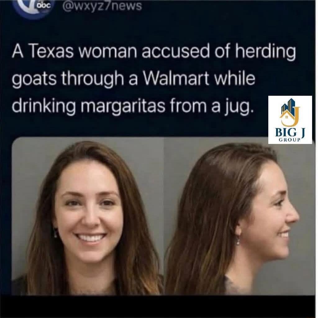 A Texas woman accused of herding goats through a Walmart while drinking margaritas from a jug.
