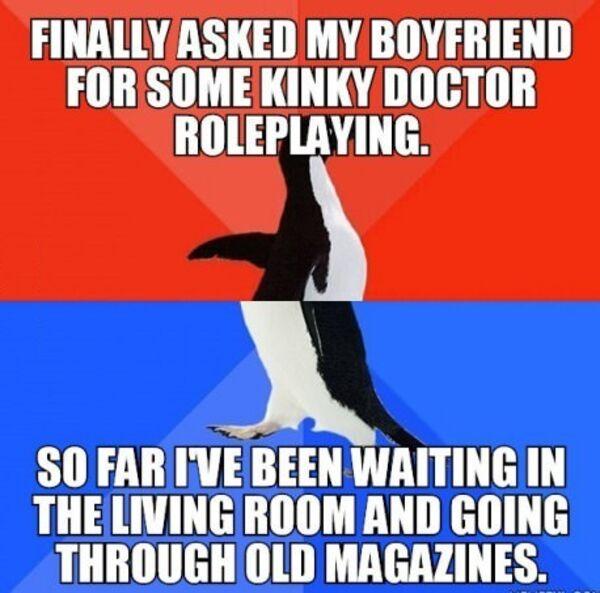 FINALLY ASKED MY BOYERIEND FOR SOMEKINKY DOCTOR ROLEPLAYING SO FARFVEBEEN WAITING IN THELIVING ROOMAND GOING THROUGHOLD MAGAZINES