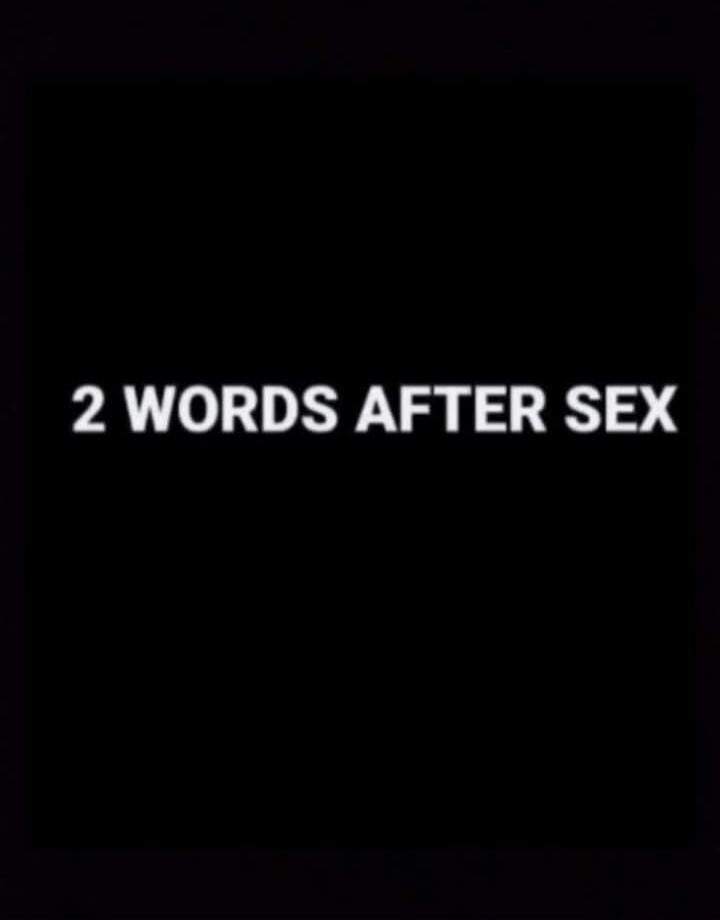2 WORDS AFTER SEX