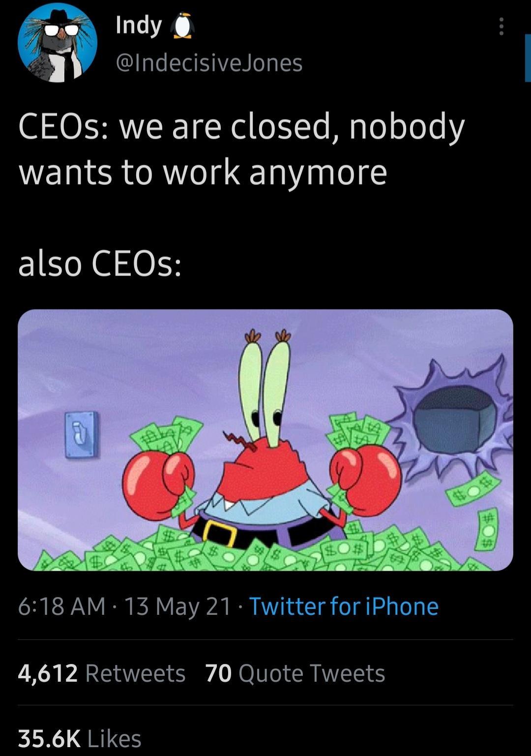 Indy IndecisiveJones XOISTRVER X el eTe Miple ooeY wants to work anymore also CEOs 618 AM 13 May 21 Twitter foriPhone 4612 Retweets 70 Quote Tweets KRN QRIES