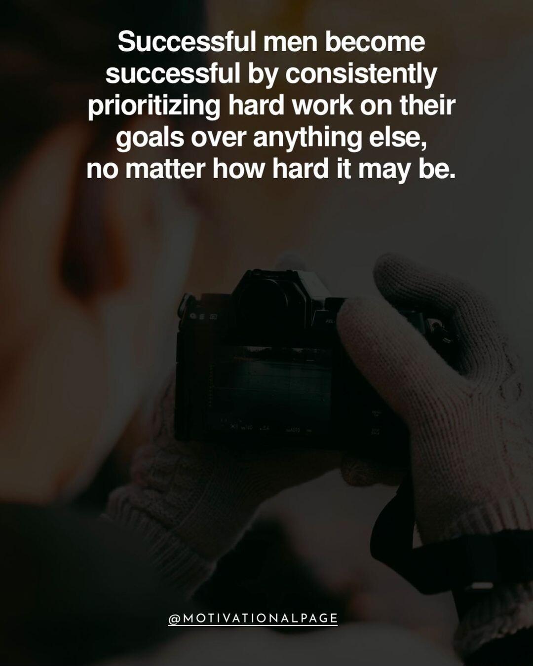 SUTEES T L LT T successful by consistently prioritizing hard work on their goals over anything else no matter how hard it may be MOTIVATIONALPAGE