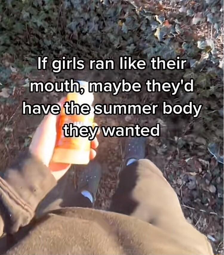 o i D el R AR 57 If girls ran like thirfi 1 molitndmaybe theyd havefthelsummer body ltheviarijceg
