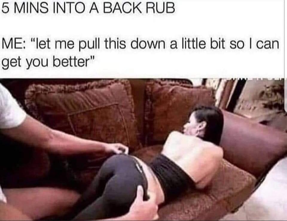 5 MINS INTO A BACK RUB ME: 
