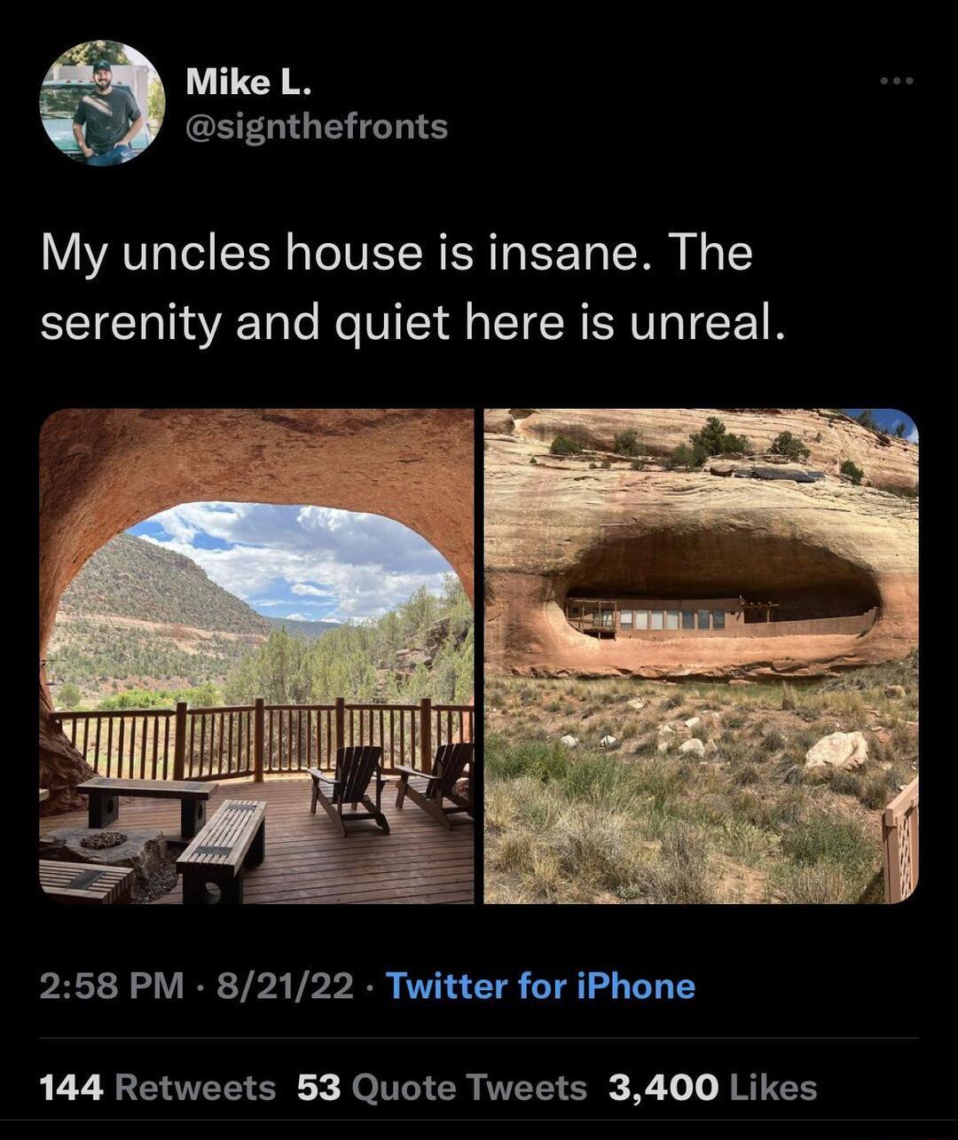Mike L signthefronts My uncles house is insane The serenity and quiet here is unreal 258 PM 82122 Twitter for iPhone 144 Retweets 53 Quote Tweets 3400 Likes