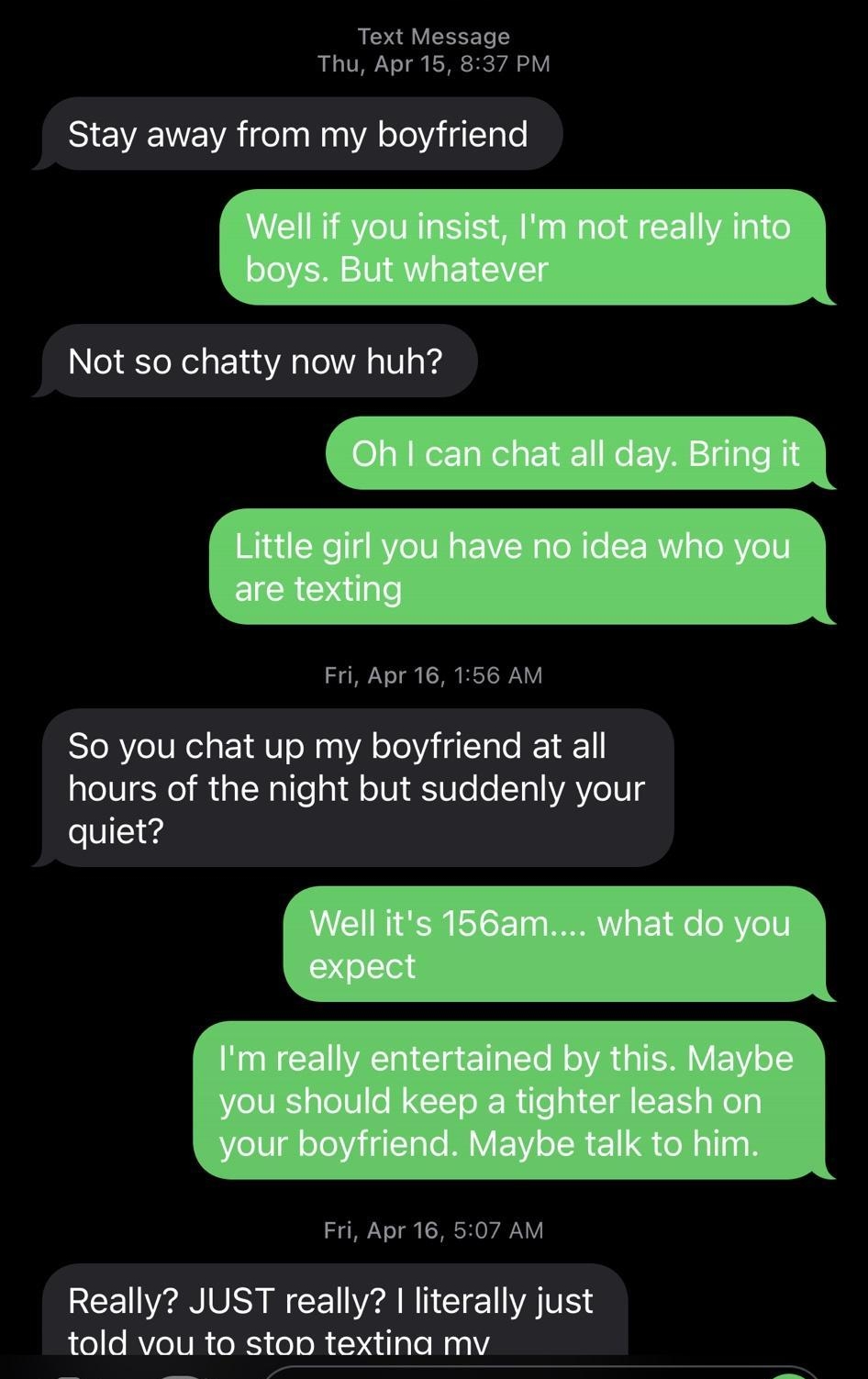 Text Message Thu Apr 15 837 PM SIEVEVEVAL il A oToAiglale o SN g Y ua A o 1WA 3101 4 Fri Apr 16 156 AM So you chat up my boyfriend at all o101 e i alNalle o1l o101 Wlo o Tl AYe1Ug oV 4 Fri Apr 16 507 AM REEI AN SN CE 2R CTE YAV o 0 RVeIUR o X o el t et alo MasV