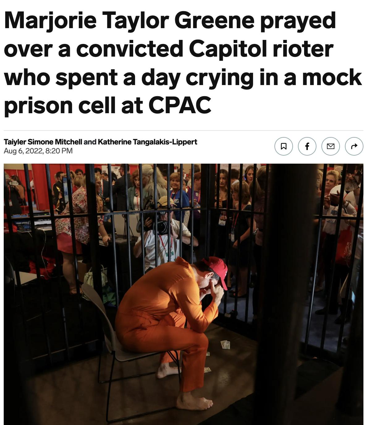 Marjorie Taylor Greene prayed over a convicted Capitol rioter who spent a day crying in a mock prison cell at CPAC o Smone Mitcheand Katharie Tangaaki Lipert